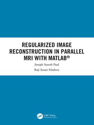 cover image of Regularized Image Reconstruction in Parallel MRI with MATLAB